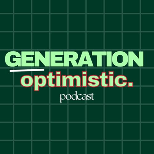 Generation-Optimistic Podcast by Hannah Gillery
