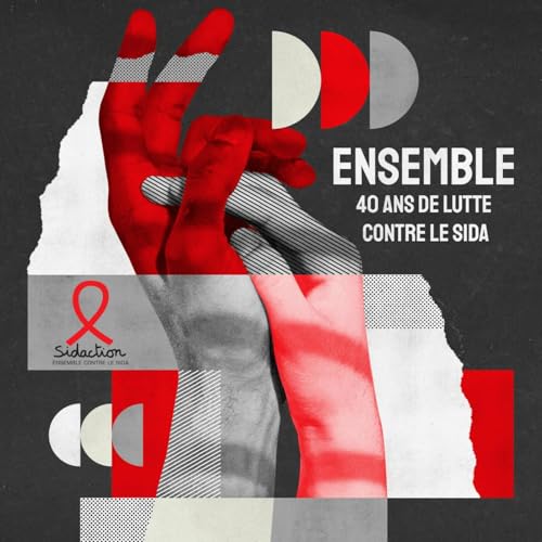 Ensemble ! 40 ans de lutte contre le sida by Sidaction