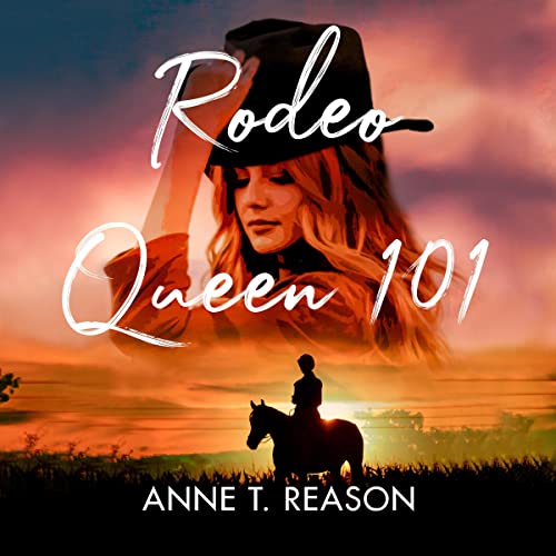 Rodeo Queen 101 by Anne T. Reason
