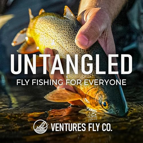 Untangled: Fly Fishing For Everyone | Ventures Fly Co. by Ventures Fly Co.