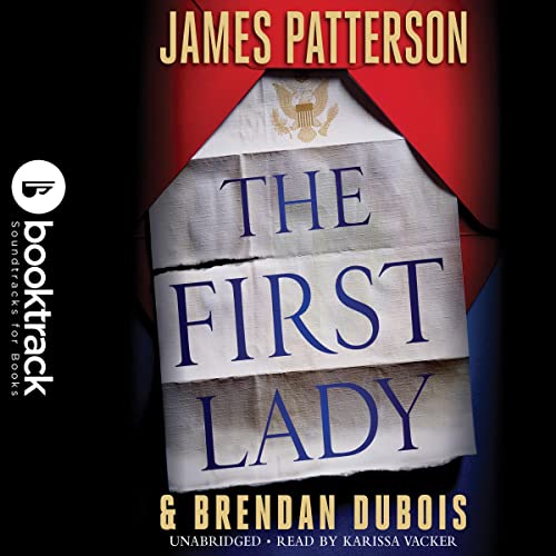 The First Lady: Booktrack Edition by James Patterson