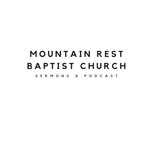 Mountain Rest Baptist Church - Sermons & Podcast by Mountain Rest Baptist Church