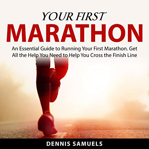 Your First Marathon by Dennis Samuels