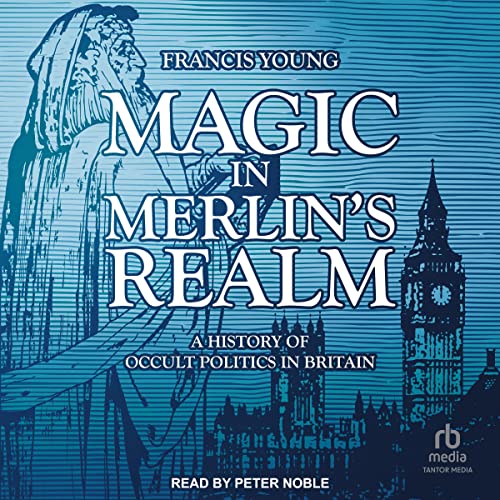 Magic in Merlin's Realm by Francis Young