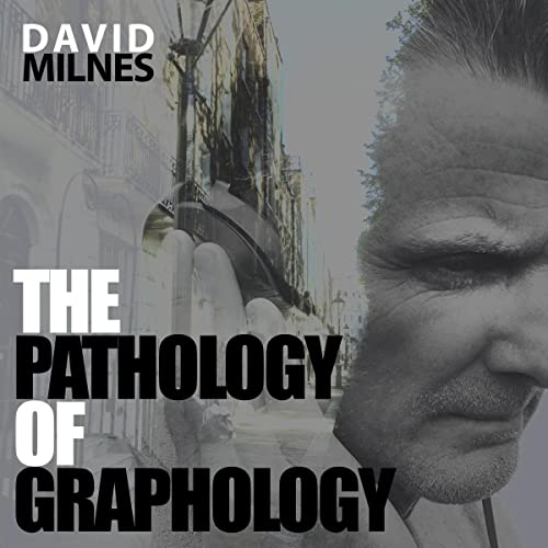 The Pathology of Graphology by David Milnes