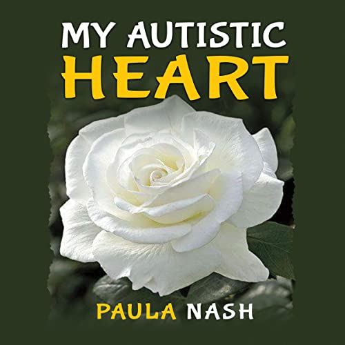 My Autistic Heart by Paula Nash