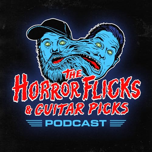 The Horror Flicks and Guitar Picks Podcast by The Horror Flicks and Guitar Picks Podcast