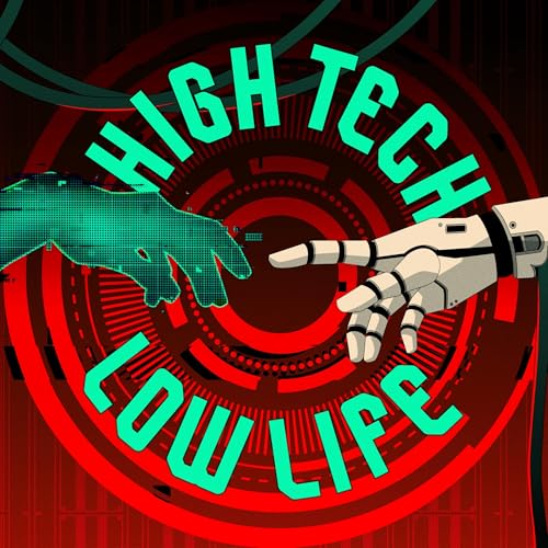 The High Tech Low Life Podcast: A Cyberpunk Media Retrospective by High Tech Low Life
