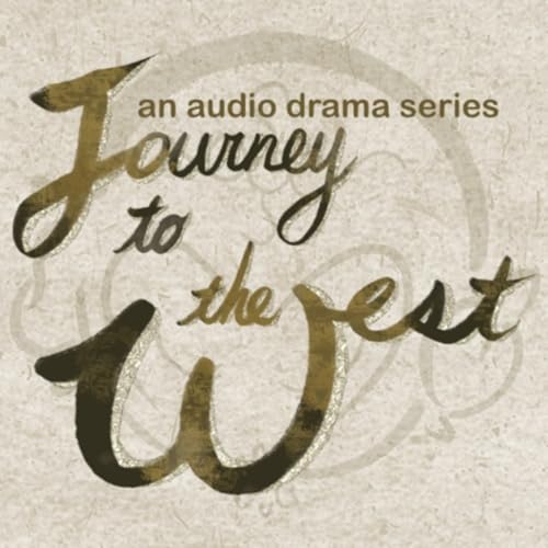 Journey to the West - An Audio Drama Series by The Fifth Monkey