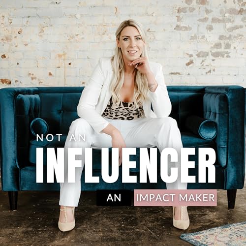 Not an Influencer, An Impact Maker by Leslie Stevens