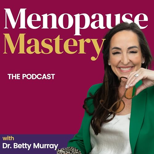 Menopause Mastery by Dr. Betty Murray