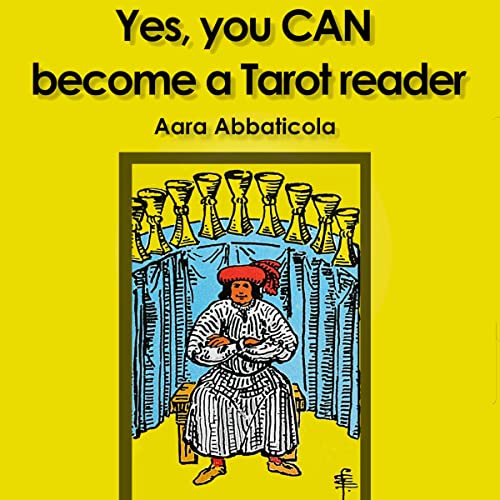 Yes, You Can Become a Tarot Reader by Aara Abbaticola