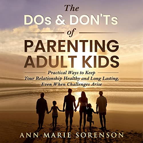 The Dos & Don'ts of Parenting Adult Kids
