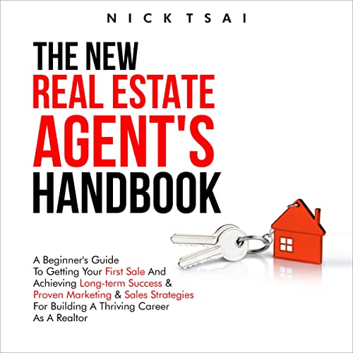 The New Real Estate Agent's Handbook by Nick Tsai