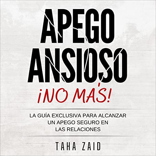 ¡No Más Apego Ansioso! [No More Anxious Attachment]