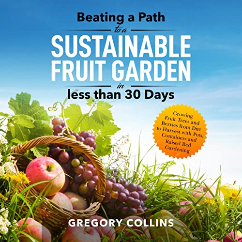 Beating a Path to a Sustainable Fruit Garden in Less than 30 Days