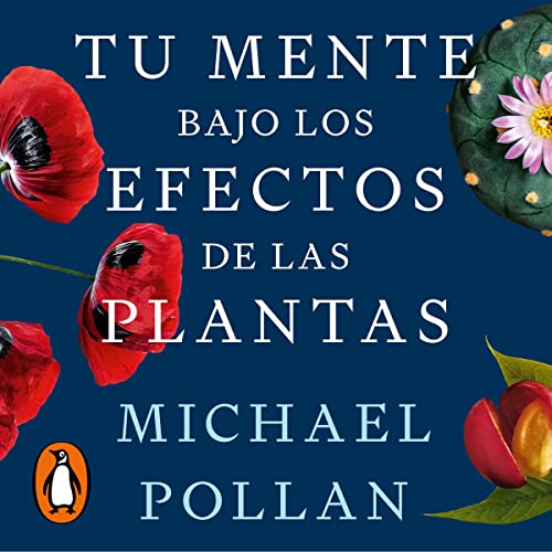 Tu mente bajo los efectos de las plantas [This Is Your Mind on Plants]