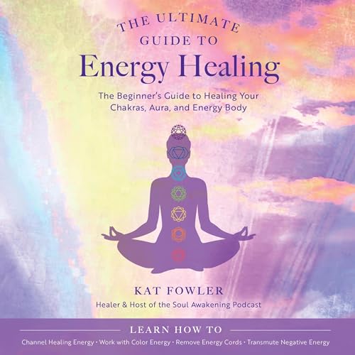 The Ultimate Guide to Energy Healing