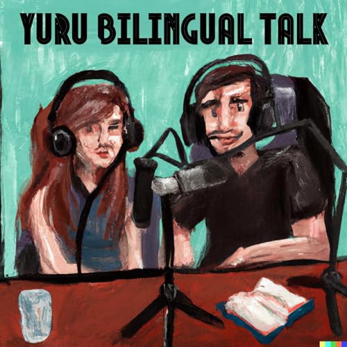 ゆるバイリンガルトーク「Yuru Bilingual Talk」- 日常英会話　Learn Japanese by Nao and Nachiketa