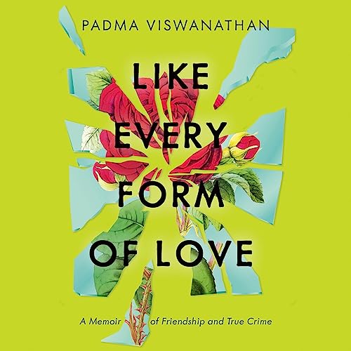Like Every Form of Love by Padma Viswanathan