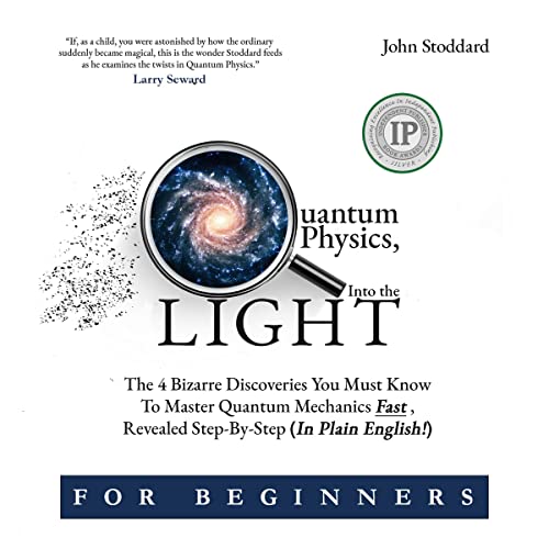 Quantum Physics for Beginners, Into the Light by John Stoddard