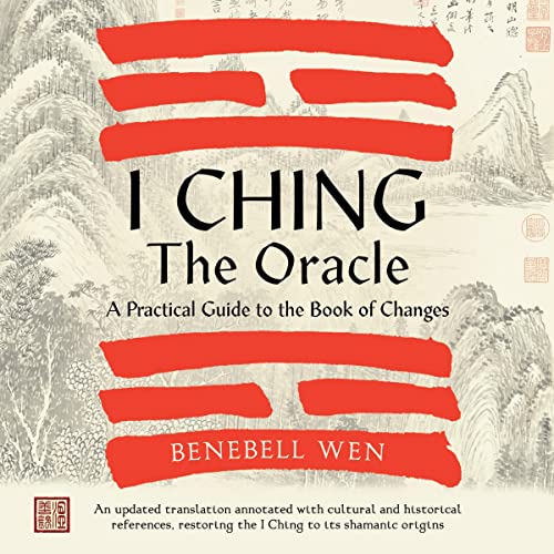 I Ching, the Oracle by Benebell Wen