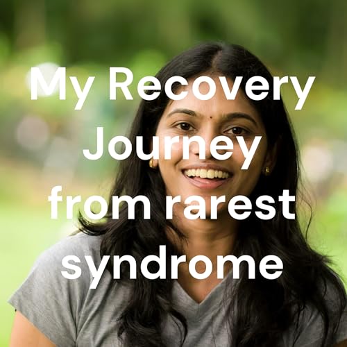 My Recovery Journey from rarest syndrome - Auto immune disease by Anitha