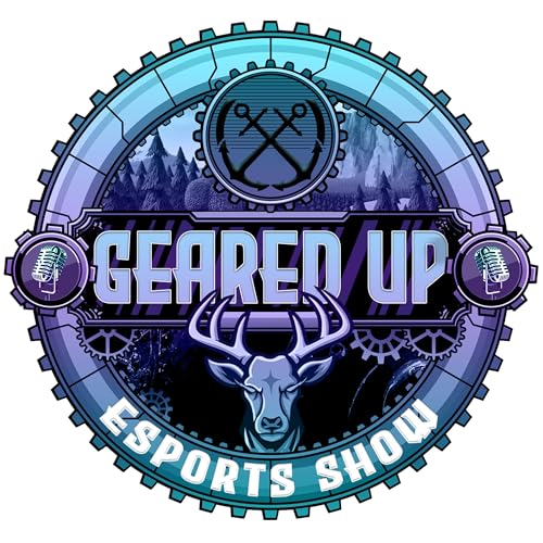 The Geared Up Esports Show by Ellieville Gaming