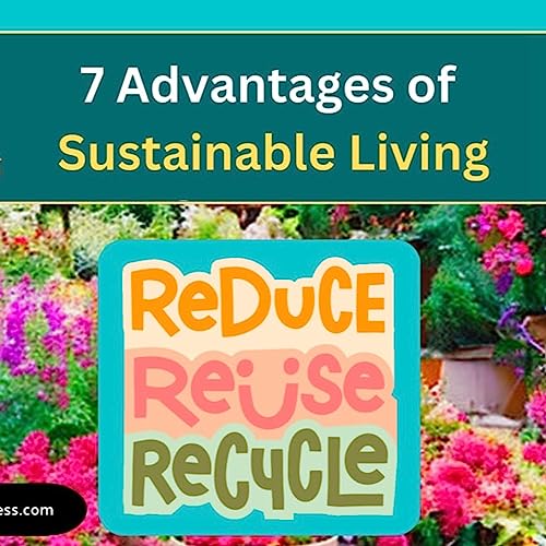 7 Advantages Of Sustainable Living (That You Can’t Ignore) by Unknown