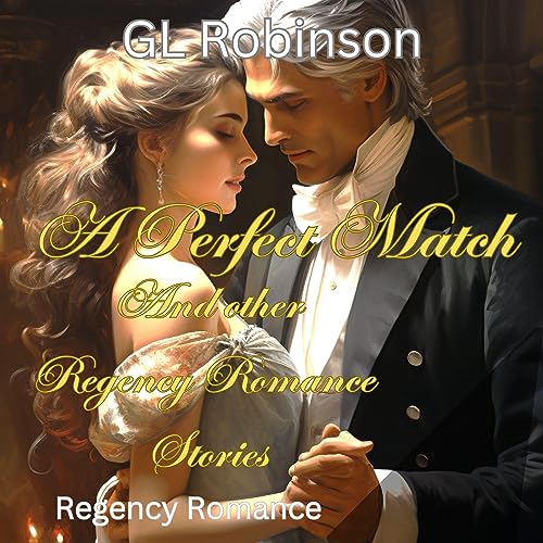 A Perfect Match and Other Regency Romance Stories
