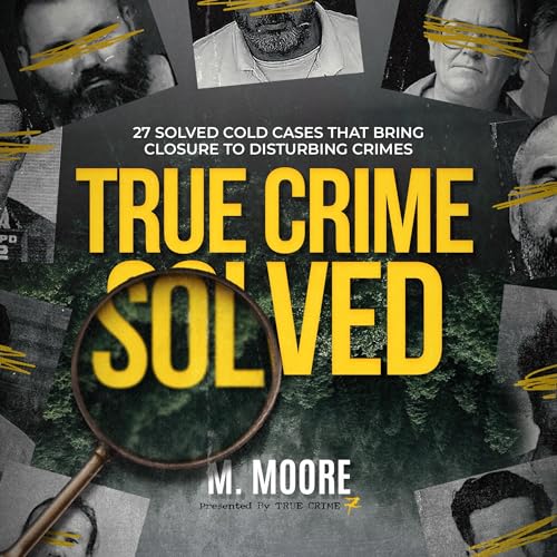 True Crime Solved by M. Moore