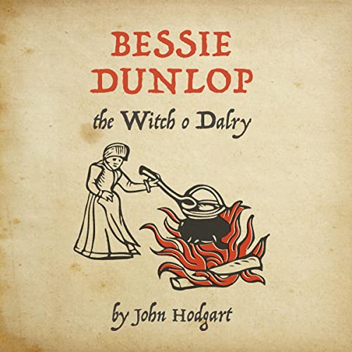 Bessie Dunlop: The Witch o Dalry by John Hodgart