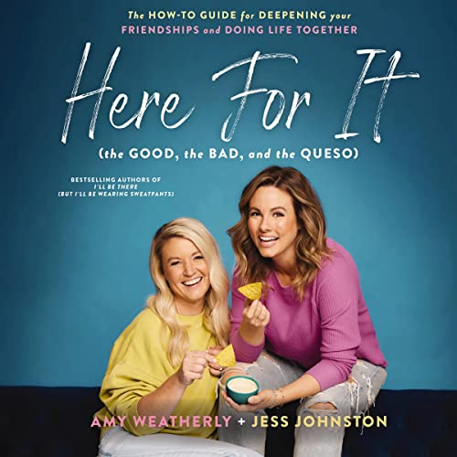 Here For It (the Good, the Bad, and the Queso) by Amy Weatherly