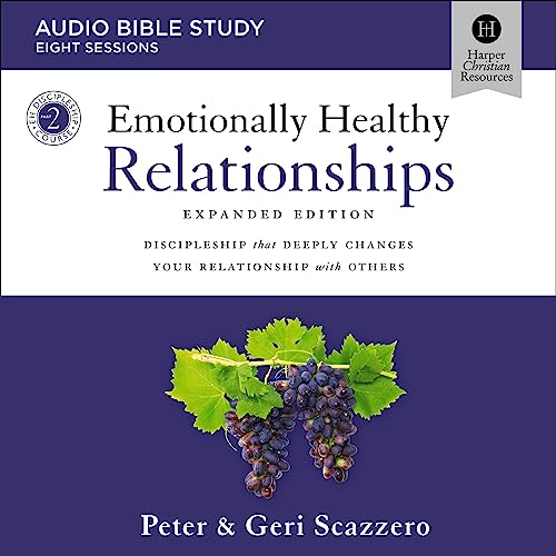 Emotionally Healthy Relationships Expanded Edition Bible Study: Audio