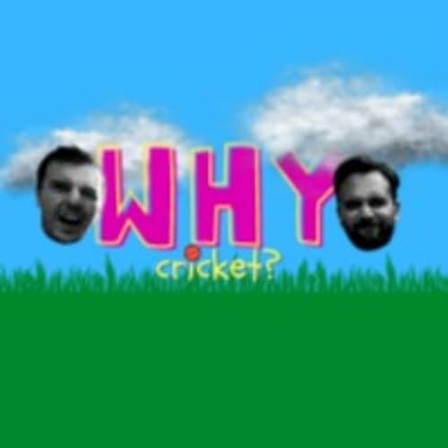Why Cricket? by Why Cricket Podcast