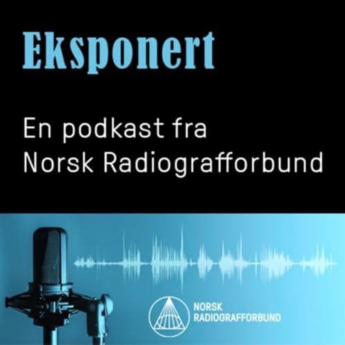 Eksponert – en podkast fra Norsk Radiografforbund by Norsk Radiografforbund