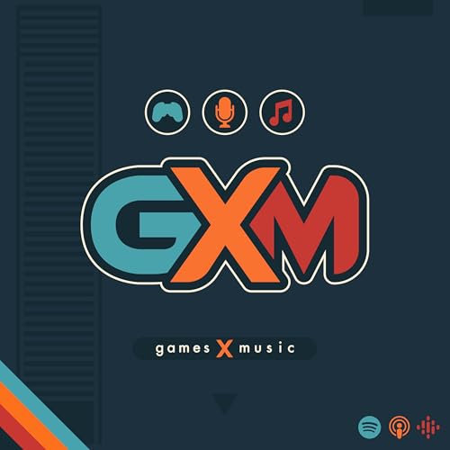 GXM Podcast (Games X Music) by GXM Podcast