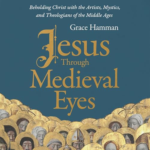 Jesus through Medieval Eyes