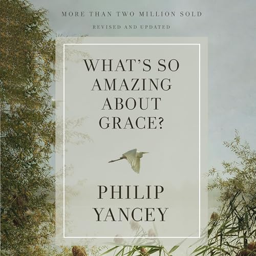 What's So Amazing About Grace? Revised and Updated
