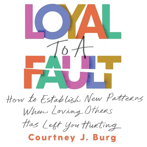 Loyal to a Fault by Courtney J. Burg