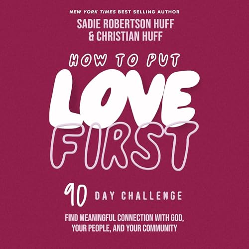 How to Put Love First