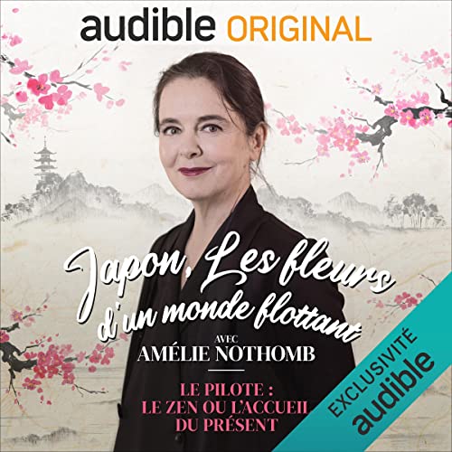 Japon, les fleurs d'un monde flottant avec Amélie Nothomb - Pilote