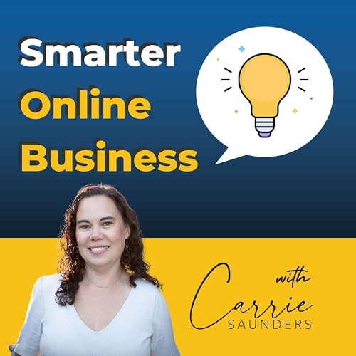 Smarter Online Business - Tech, Tools & Truths for Websites that Sell by Carrie Saunders