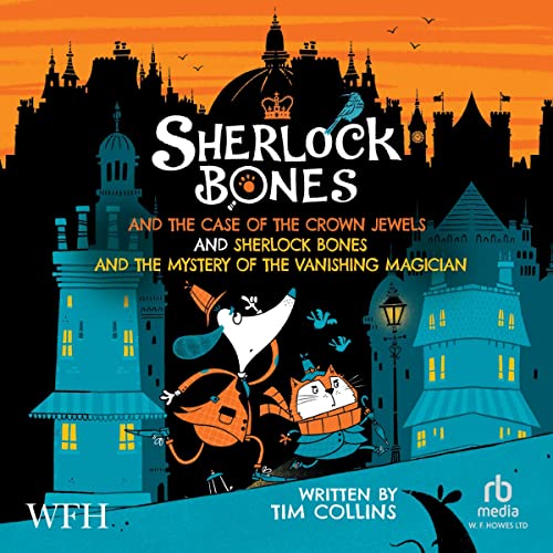 Sherlock Bones and the Case of the Crown Jewels and Sherlock Bones and the Mystery of the Vanishing Magician