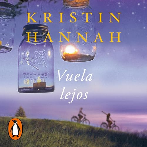 Vuela lejos [Fly Away] by Kristin Hannah