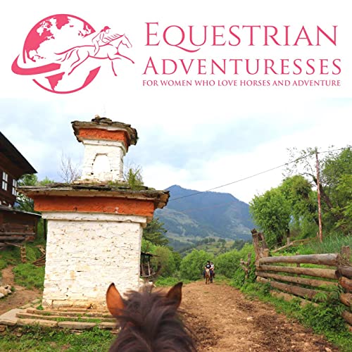 Equestrian Adventuresses: Start Riding - Your Are Not Too Old! by Unknown
