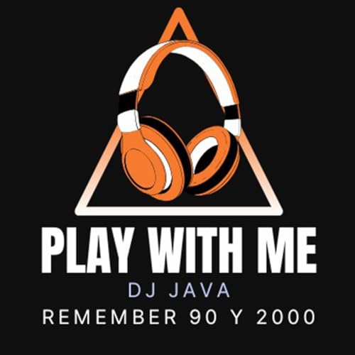 Remember 90 y 2000 en PLAY WITH ME by Dj Java by Dj Java