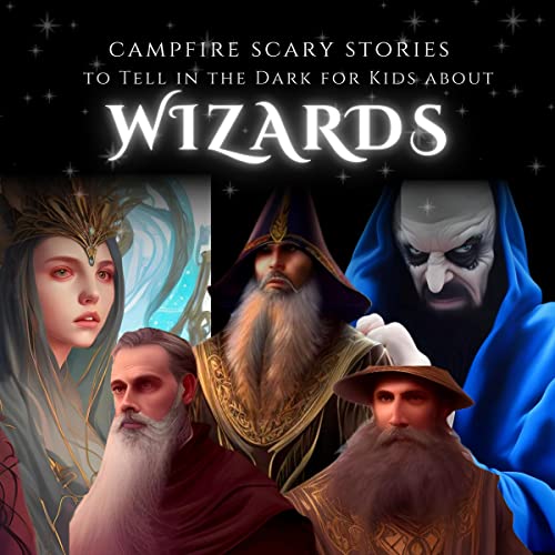 Campfire Scary Stories to Tell in the Dark for Kids about Wizards