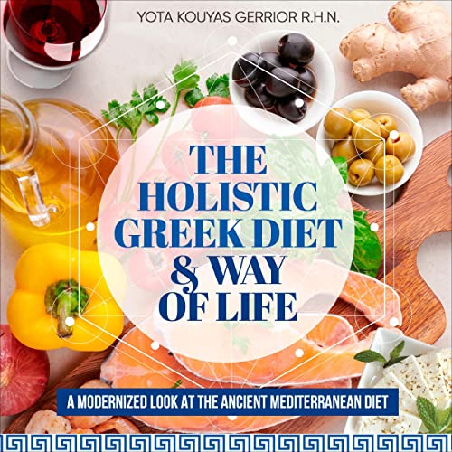 The Holistic Greek Diet & Way of Life by Yota Kouyas Gerrior