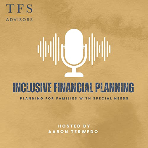 Inclusive Financial Planning: Planning for Families With Special Needs by Aaron Terwedo